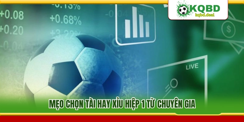 Kinh nghiệm soi kèo tài xỉu hiệp 1 chuyên gia chia sẻ 