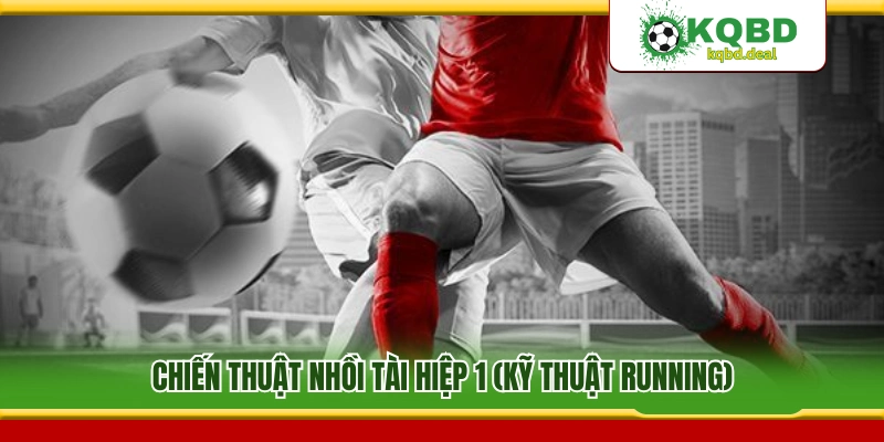 Cách nhồi tài hiệp 1 theo kỹ thuật running 